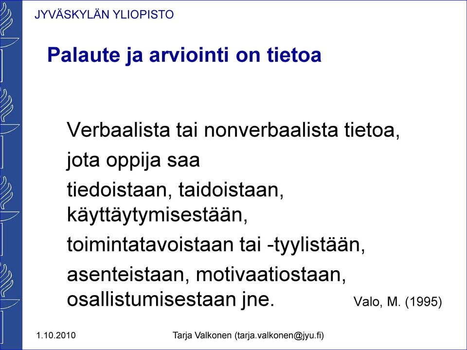 taidoistaan, käyttäytymisestään, toimintatavoistaan tai