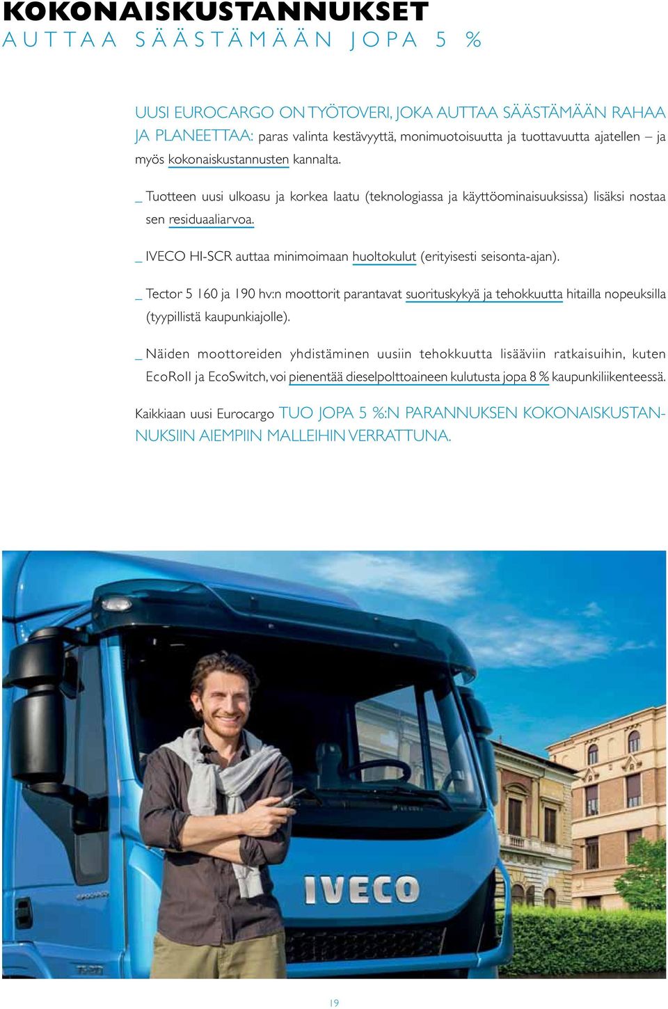 _ IVECO HI-SCR auttaa minimoimaan huoltokulut (erityisesti seisonta-ajan).