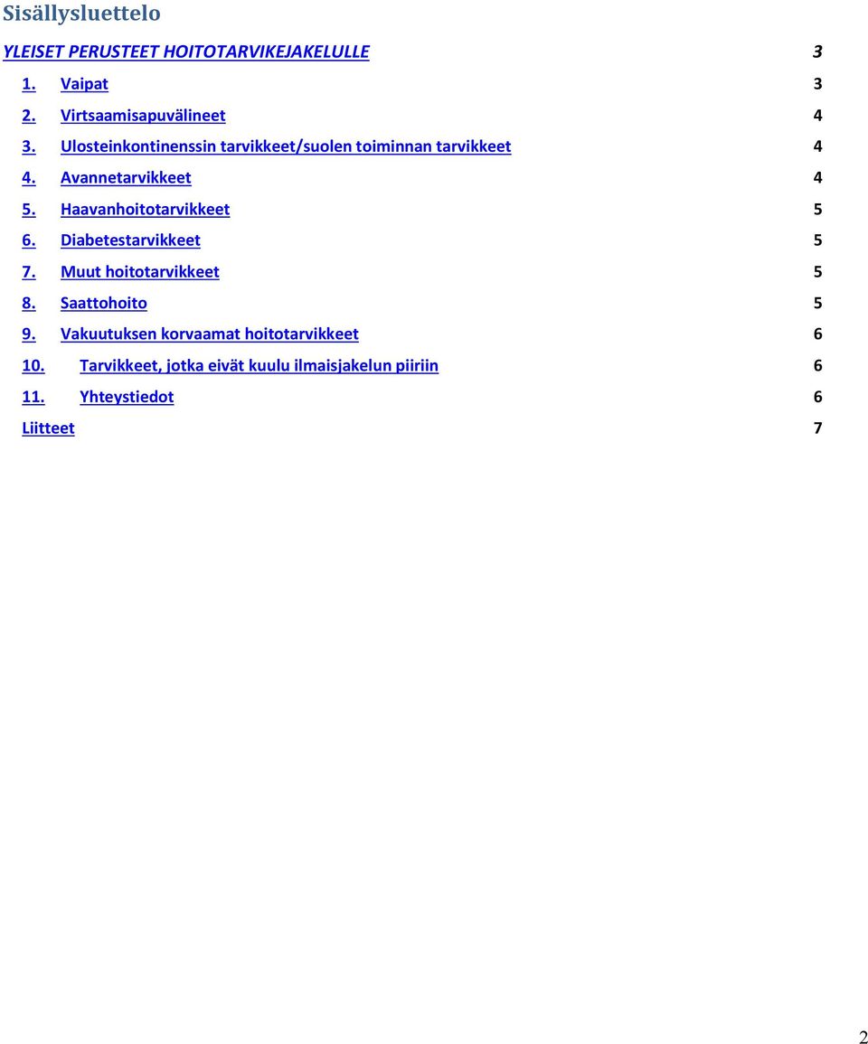 Haavanhoitotarvikkeet 5 6. Diabetestarvikkeet 5 7. Muut hoitotarvikkeet 5 8. Saattohoito 5 9.