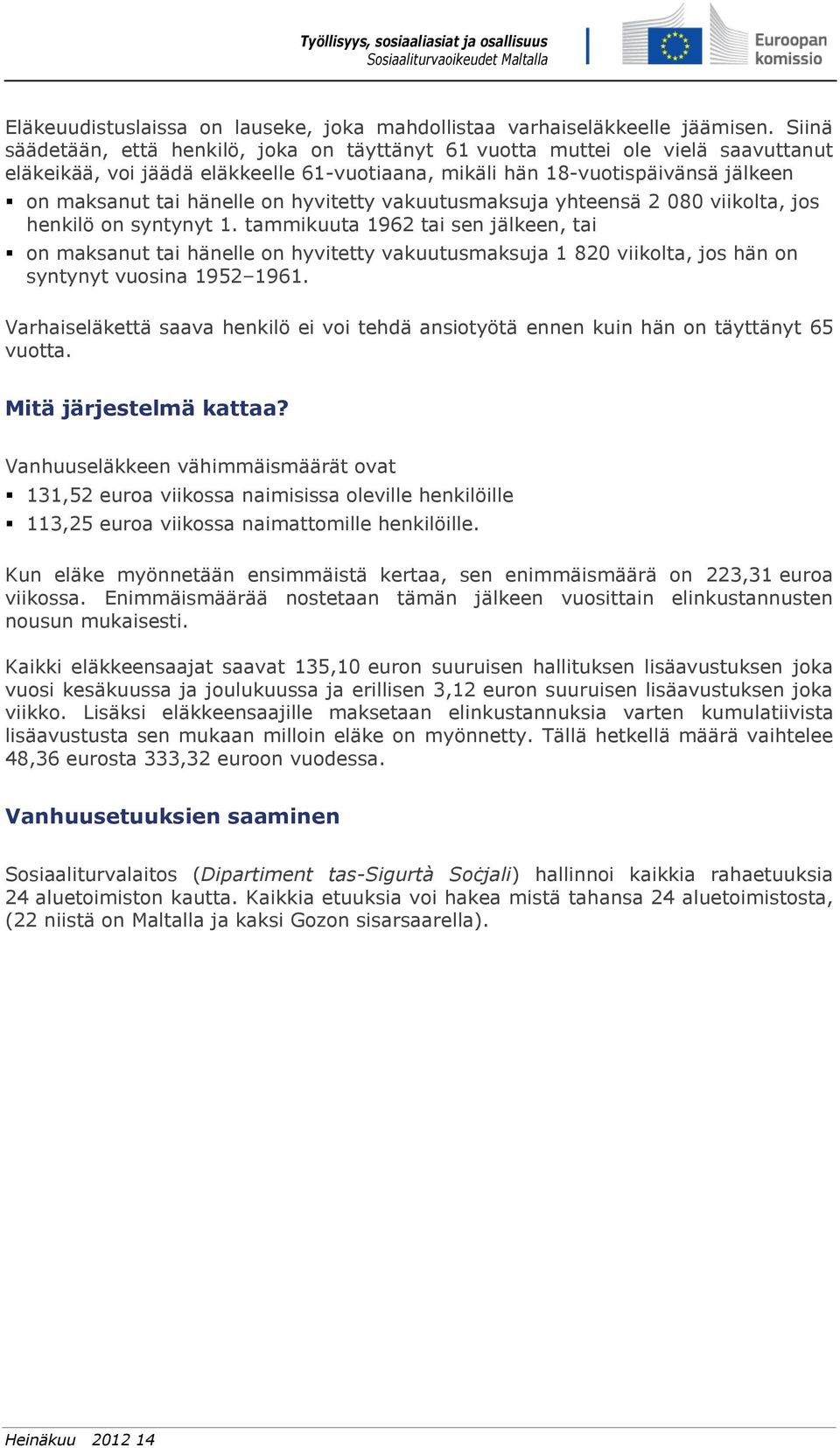 hyvitetty vakuutusmaksuja yhteensä 2 080 viikolta, jos henkilö on syntynyt 1.