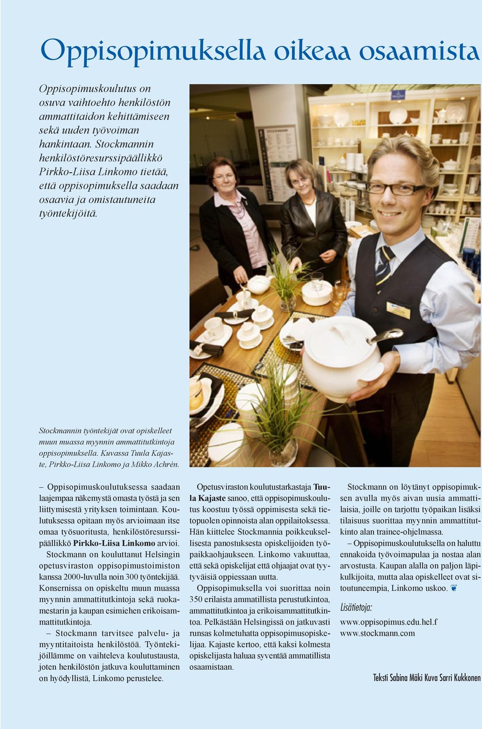 Stockmannin työntekijät ovat opiskelleet muun muassa myynnin ammattitutkintoja oppisopimuksella. Kuvassa Tuula Kajaste, Pirkko-Liisa Linkomo ja Mikko Achrén.