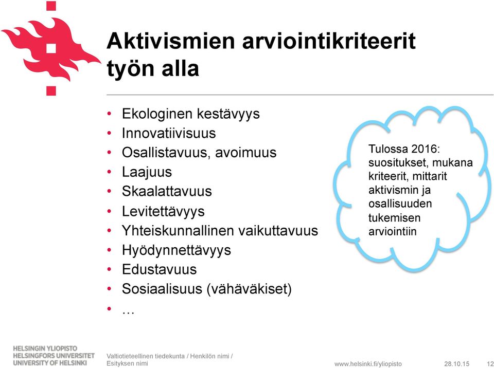 Edustavuus Sosiaalisuus (vähäväkiset) Tulossa 2016: suositukset, mukana kriteerit, mittarit