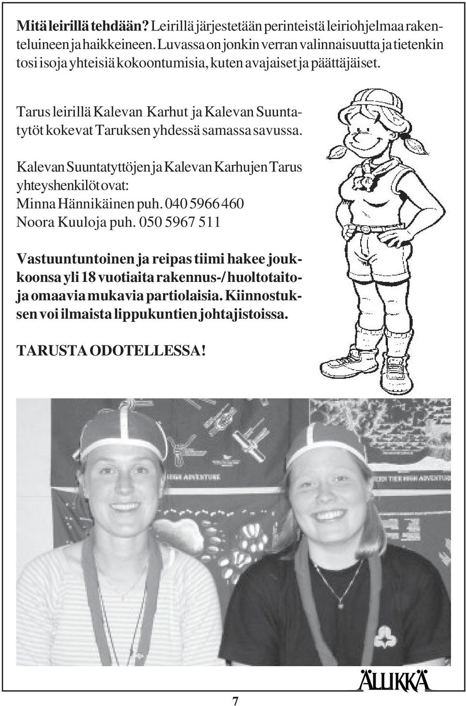 Tarus leirillä Kalevan Karhut ja Kalevan Suuntatytöt kokevat Taruksen yhdessä samassa savussa.