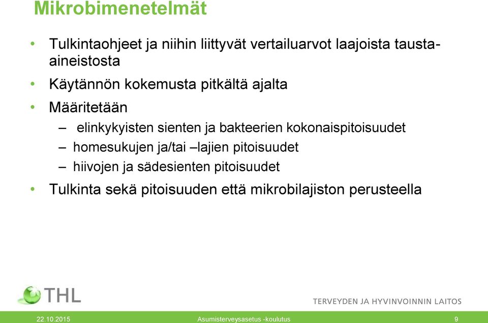 bakteerien kokonaispitoisuudet homesukujen ja/tai lajien pitoisuudet hiivojen ja sädesienten