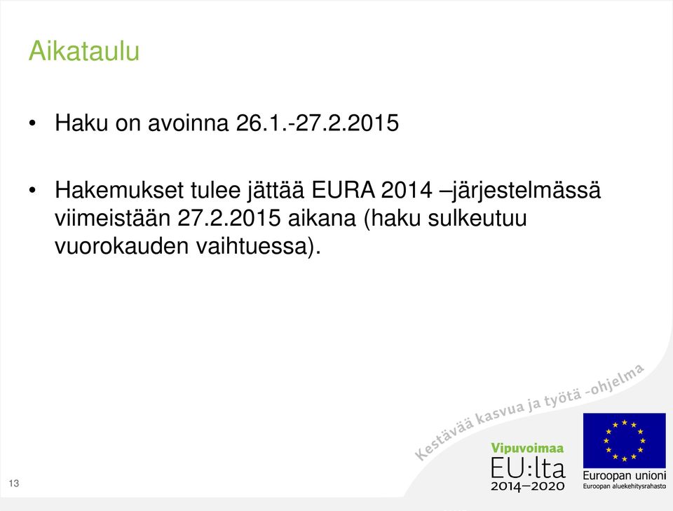 .2.2015 Hakemukset tulee jättää EURA