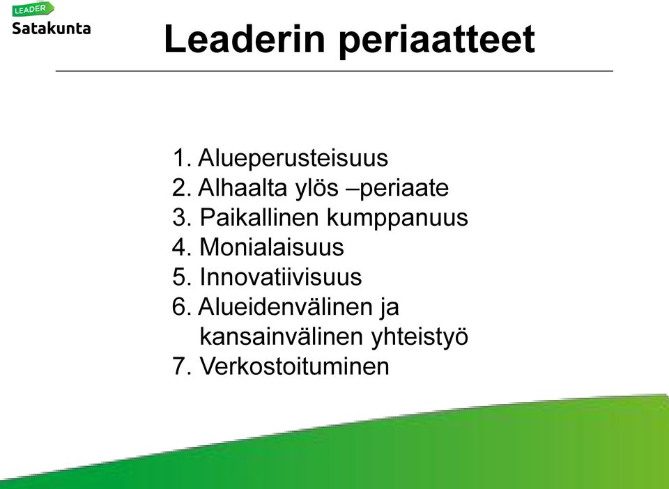 Paikallinen kumppanuus 4. Monialaisuus 5.