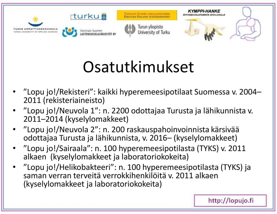 200 raskauspahoinvoinnista kärsivää odottajaa Turusta ja lähikunnista, v. 2016 (kyselylomakkeet) Lopu jo!/sairaala : n.