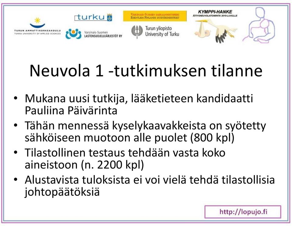 muotoon alle puolet (800 kpl) Tilastollinen testaus tehdään vasta koko