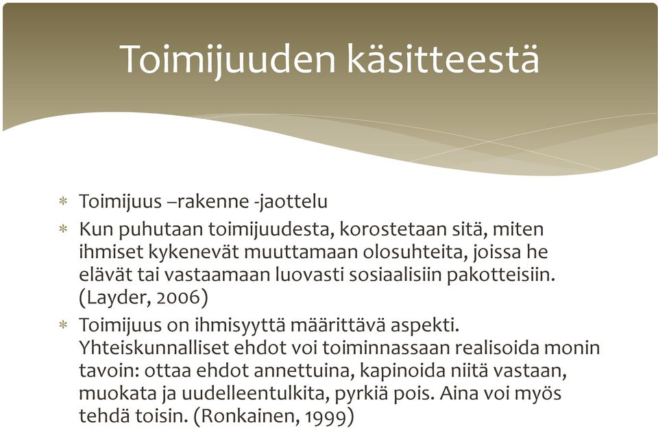 (Layder, 2006) Toimijuus on ihmisyyttä määrittävä aspekti.