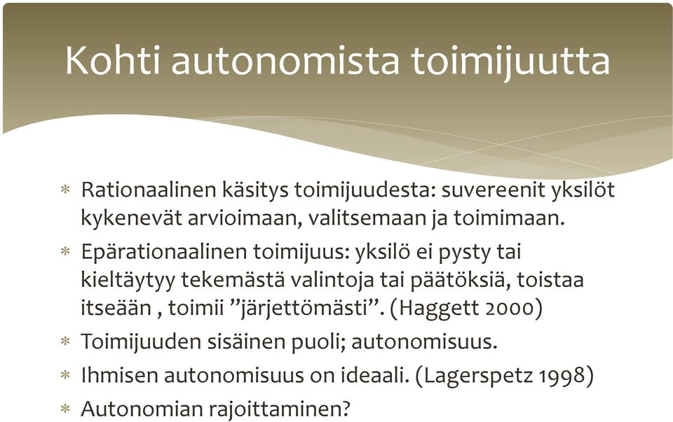 Epärationaalinen toimijuus: yksilö ei pysty tai kieltäytyy tekemästä valintoja tai päätöksiä,