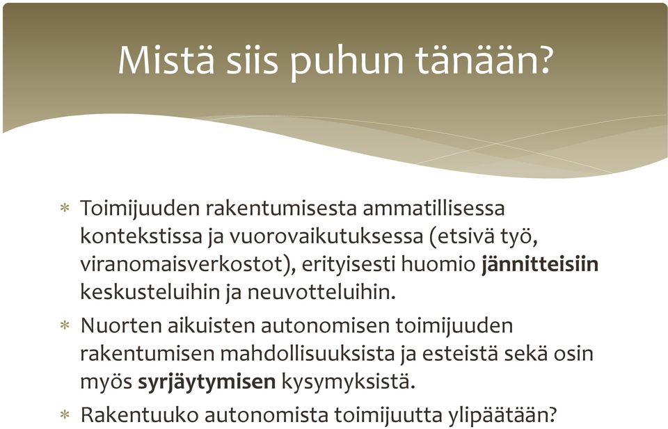 viranomaisverkostot), erityisesti huomio jännitteisiin keskusteluihin ja neuvotteluihin.