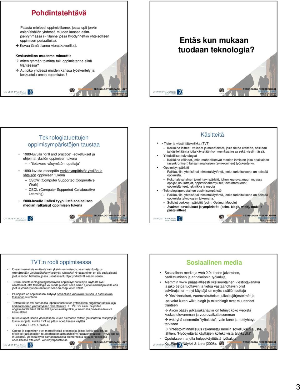 Auttoiko yhdessä muiden kanssa työskentely ja keskustelu omaa oppimistasi?