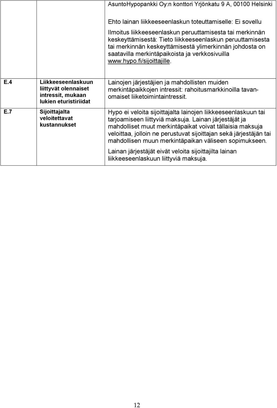 4 Liikkeeseenlaskuun liittyvät olennaiset intressit, mukaan lukien eturistiriidat E.