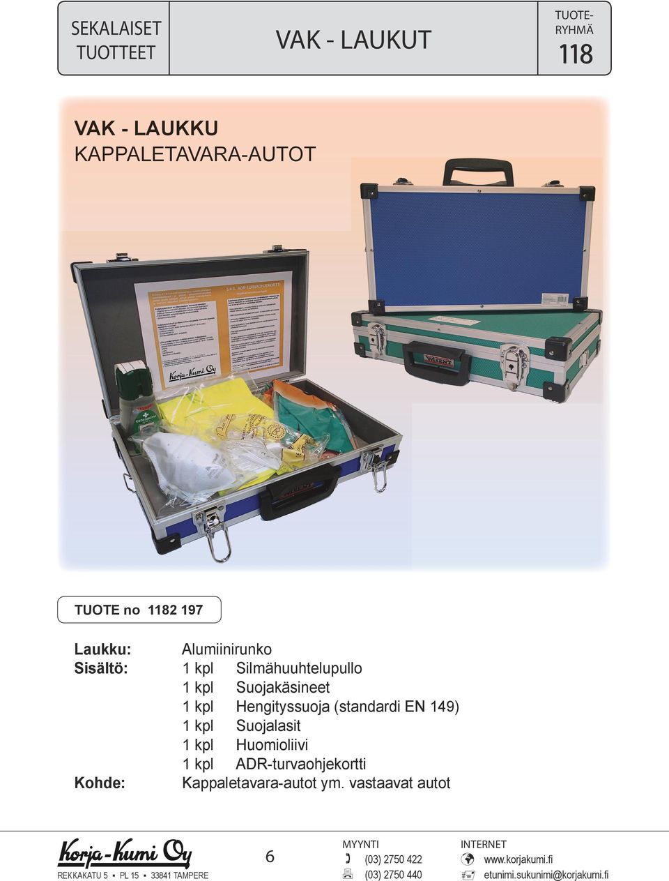 Suojalasit 1 kpl Huomioliivi 1 kpl ADR-turvaohjekortti Kappaletavara-autot ym.