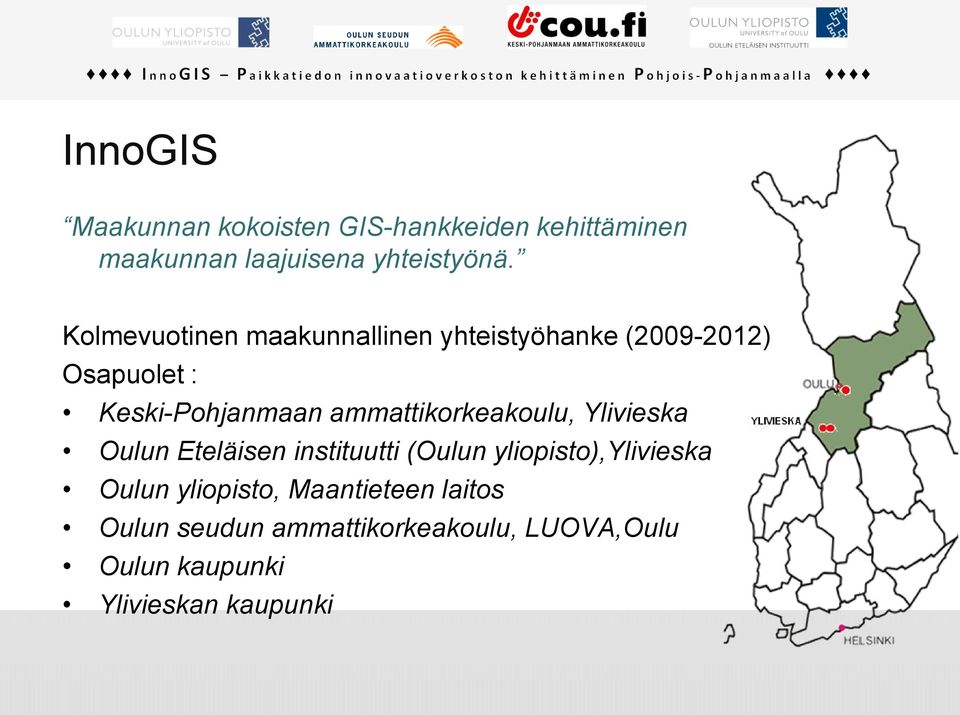 ammattikorkeakoulu, Ylivieska Oulun Eteläisen instituutti (Oulun yliopisto),ylivieska Oulun