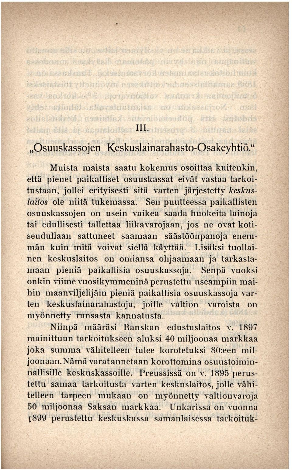 Sen puutteessa paikallisten osuuskassojen on usein vaikea saada huokeita lainoja tai edullisesti tallettaa liikavarojaan, jos ne ovat kotiseudullaan sattuneet saamaan säästöönpanoja enemmän kuin mitä