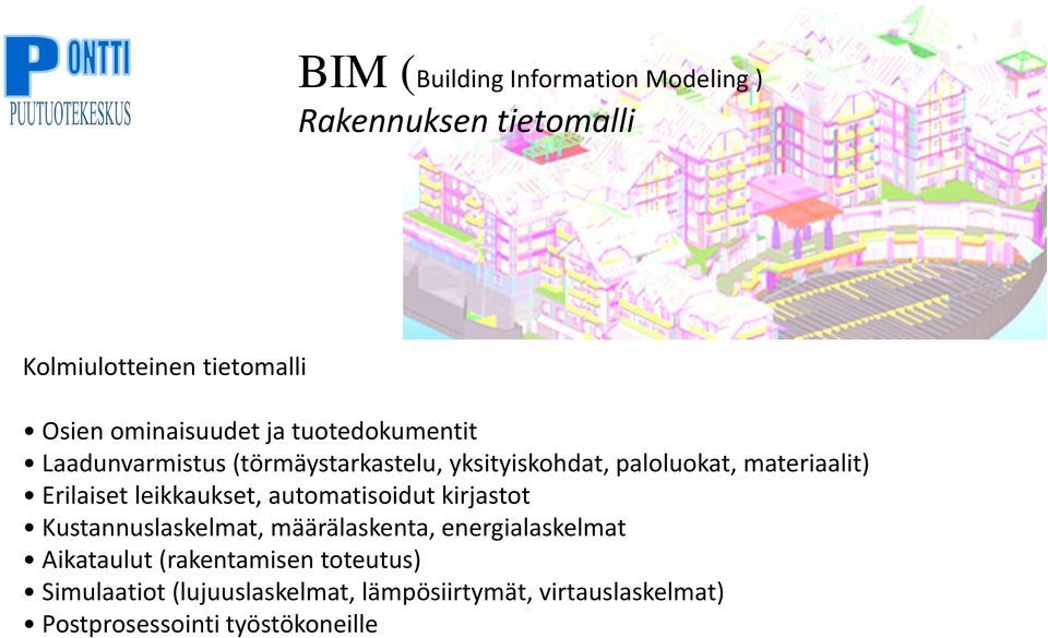 leikkaukset, automatisoidut kirjastot Kustannuslaskelmat, määrälaskenta, energialaskelmat Aikataulut