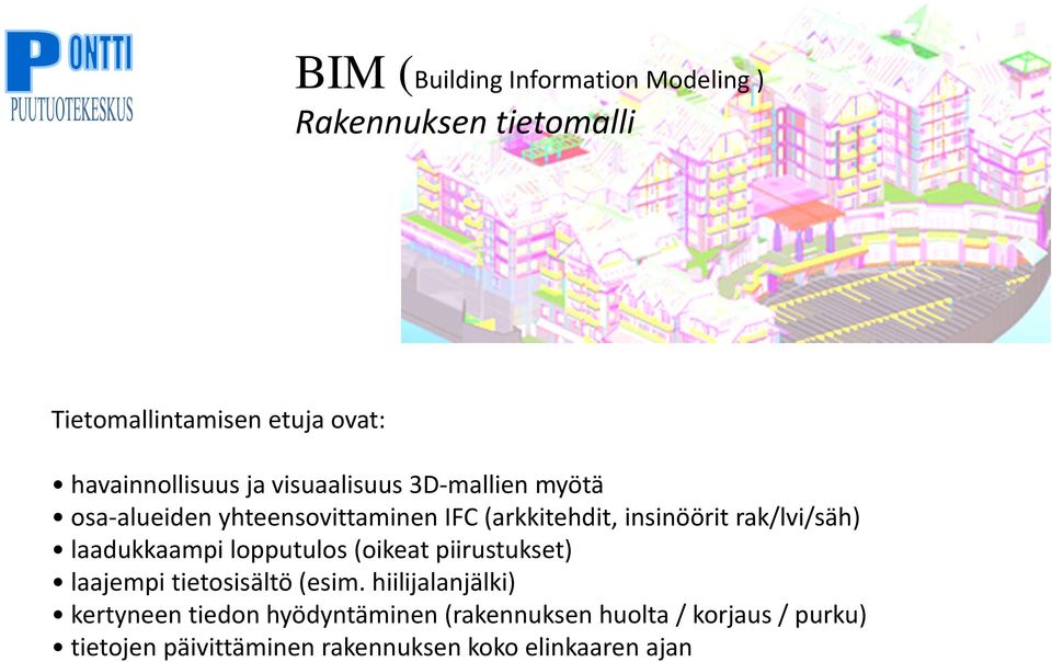 laadukkaampi lopputulos (oikeat piirustukset) laajempi tietosisältö (esim.