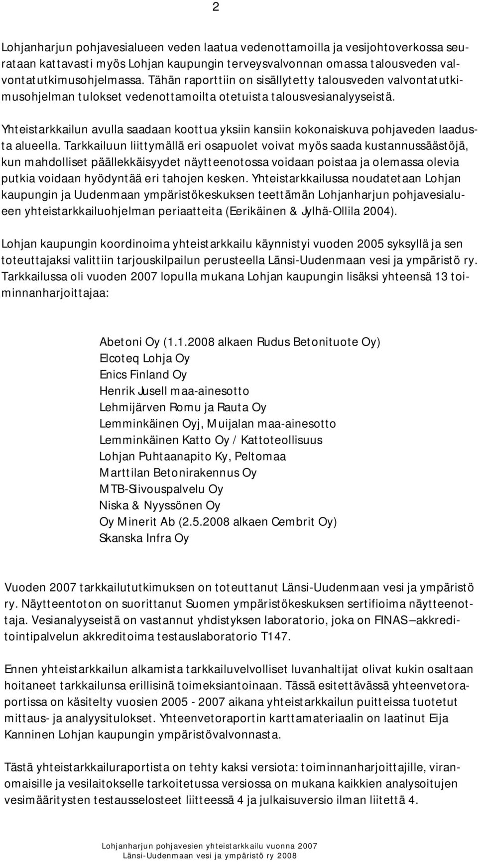 Yhteistarkkailun avulla saadaan koottua yksiin kansiin kokonaiskuva pohjaveden laadusta alueella.