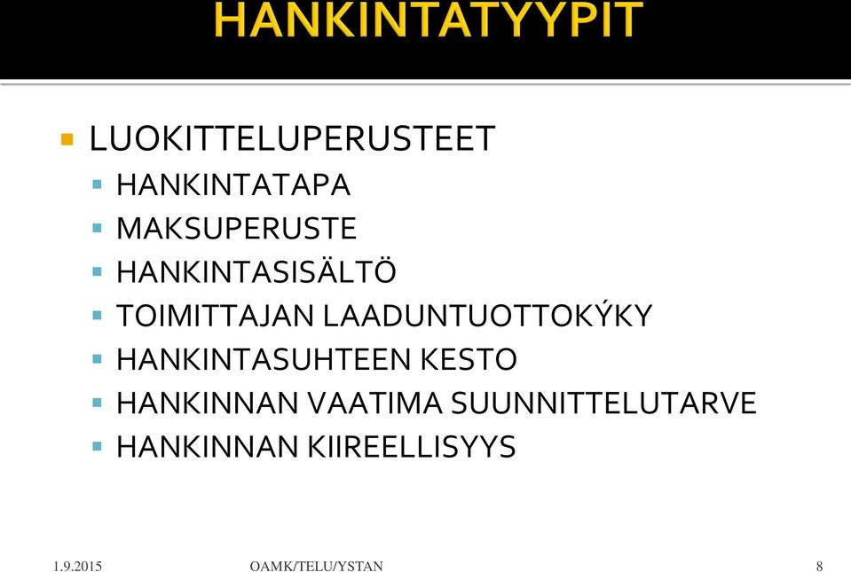 HANKINTASUHTEEN KESTO HANKINNAN VAATIMA