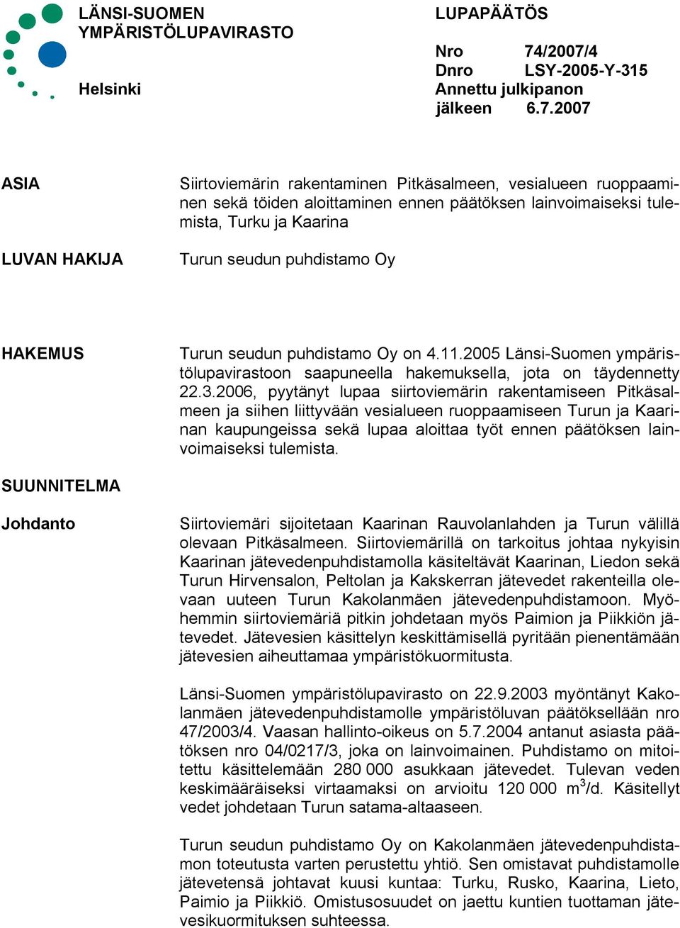 4 Dnro LSY 2005 Y 315 Annettu julkipanon jälkeen 6.7.