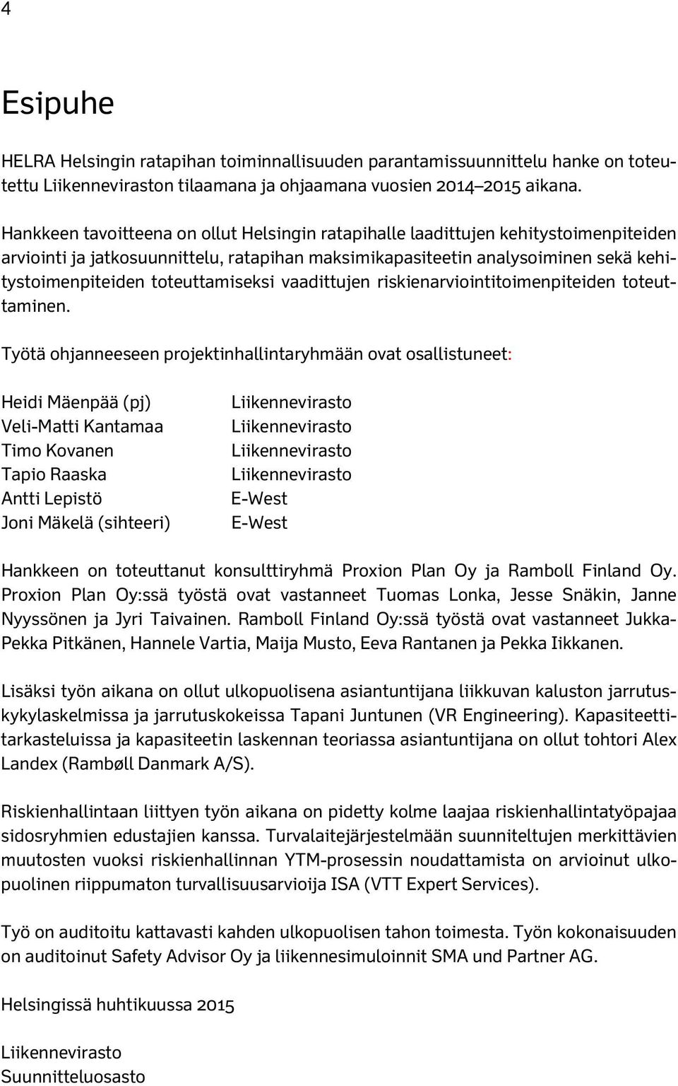 toteuttamiseksi vaadittujen riskienarviointitoimenpiteiden toteuttaminen.