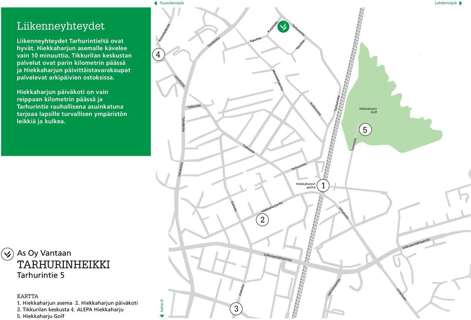 4 4 Koivukyläntie Talvikkitie ipulitie Kurpitsak.