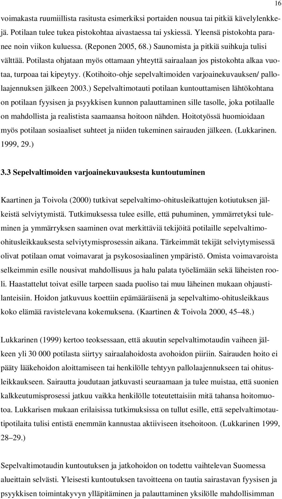 (Kotihoito-ohje sepelvaltimoiden varjoainekuvauksen/ pallolaajennuksen jälkeen 2003.