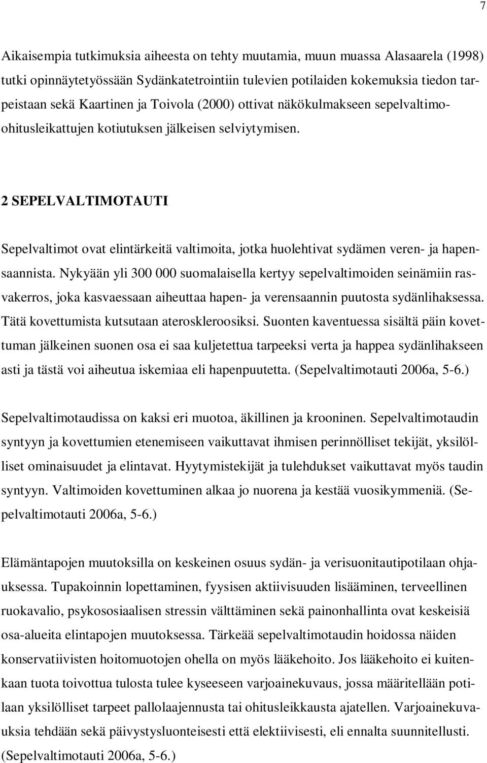 2 SEPELVALTIMOTAUTI Sepelvaltimot ovat elintärkeitä valtimoita, jotka huolehtivat sydämen veren- ja hapensaannista.