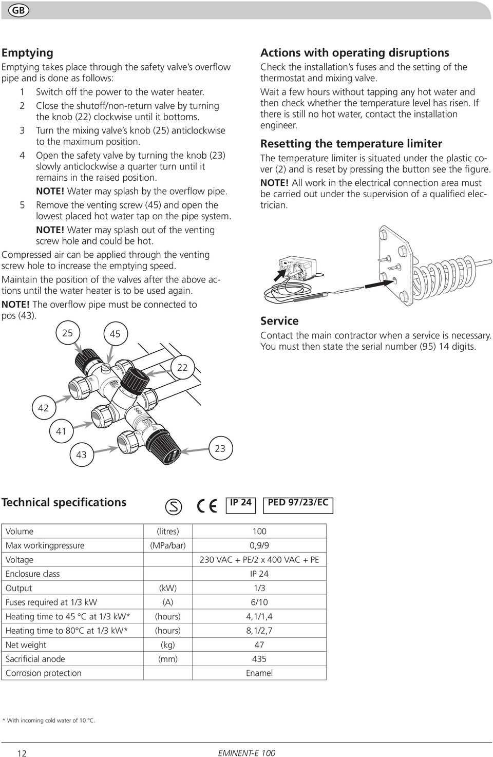 4 Open the safety valve by turning the knob (23) slowly anticlockwise a quarter turn until it remains in the raised position. NOTE! Water may splash by the overflow pipe.