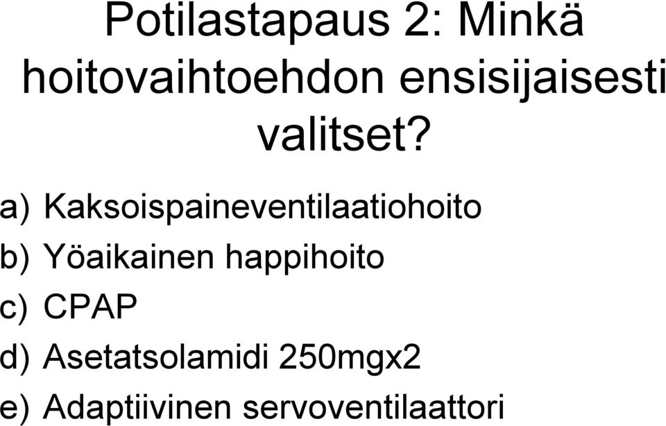 a) Kaksoispaineventilaatiohoito b) Yöaikainen