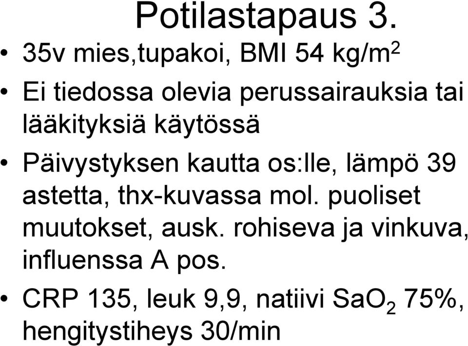 lääkityksiä käytössä Päivystyksen kautta os:lle, lämpö 39 astetta,