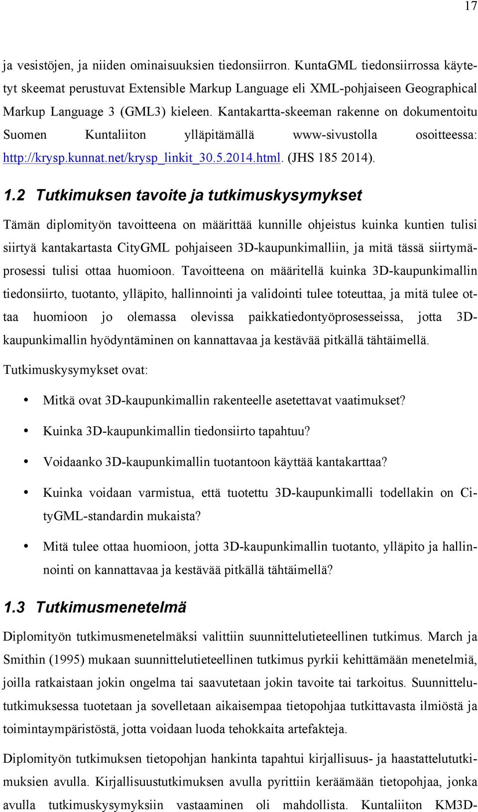 Kantakartta-skeeman rakenne on dokumentoitu Suomen Kuntaliiton ylläpitämällä www-sivustolla osoitteessa: http://krysp.kunnat.net/krysp_linkit_30.5.2014.html. (JHS 18