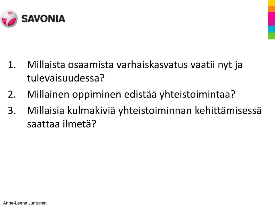 Millainen oppiminen edistää yhteistoimintaa? 3.