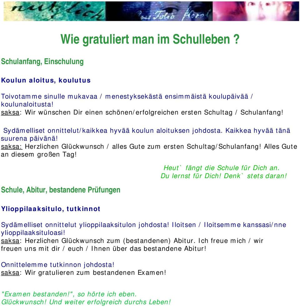 saksa: Herzlichen Glückwunsch / alles Gute zum ersten Schultag/Schulanfang! Alles Gute an diesem großen Tag! Schule, Abitur, bestandene Prüfungen Heut` fängt die Schule für Dich an.