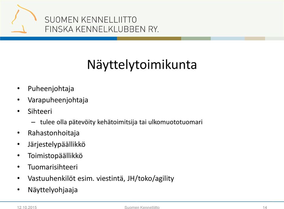 Järjestelypäällikkö Toimistopäällikkö Tuomarisihteeri Vastuuhenkilöt