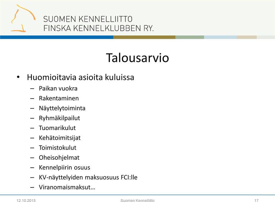 Kehätoimitsijat Toimistokulut Oheisohjelmat Kennelpiirin osuus