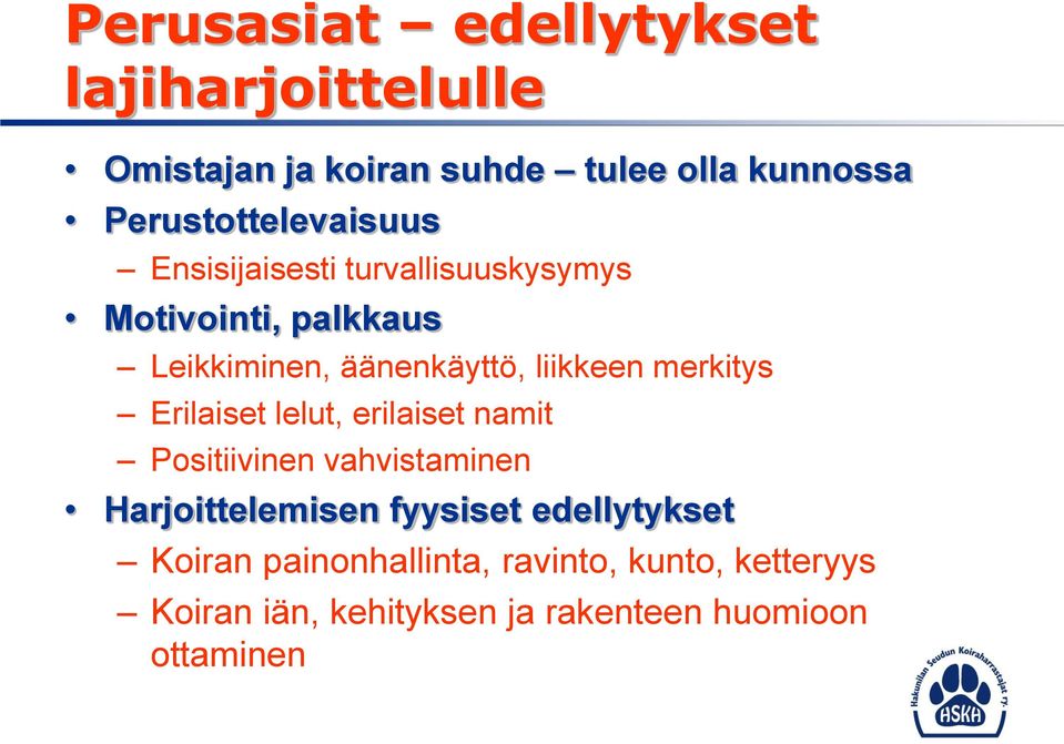 liikkeen merkitys Erilaiset lelut, erilaiset namit Positiivinen vahvistaminen Harjoittelemisen