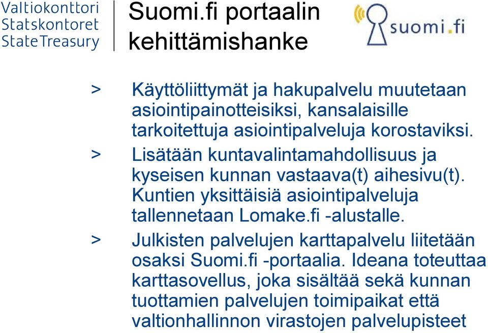 asiointipalveluja korostaviksi. > Lisätään kuntavalintamahdollisuus ja kyseisen kunnan vastaava(t) aihesivu(t).