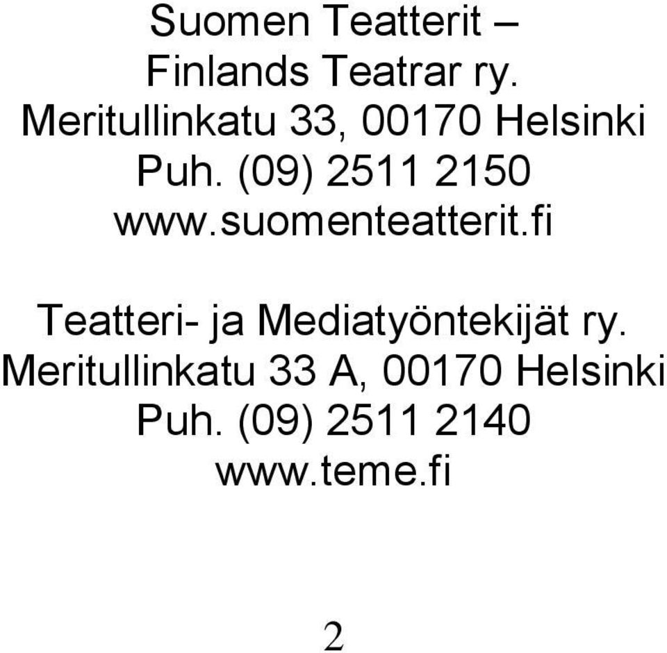 (09) 2511 2150 www.suomenteatterit.