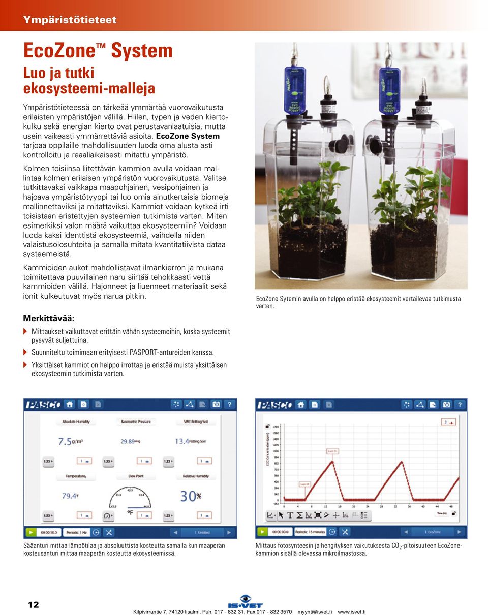 EcoZone System tarjoaa oppilaille mahdollisuuden luoda oma alusta asti kontrolloitu ja reaaliaikaisesti mitattu ympäristö.