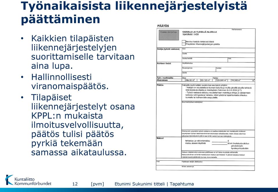 Hallinnollisesti viranomaispäätös.