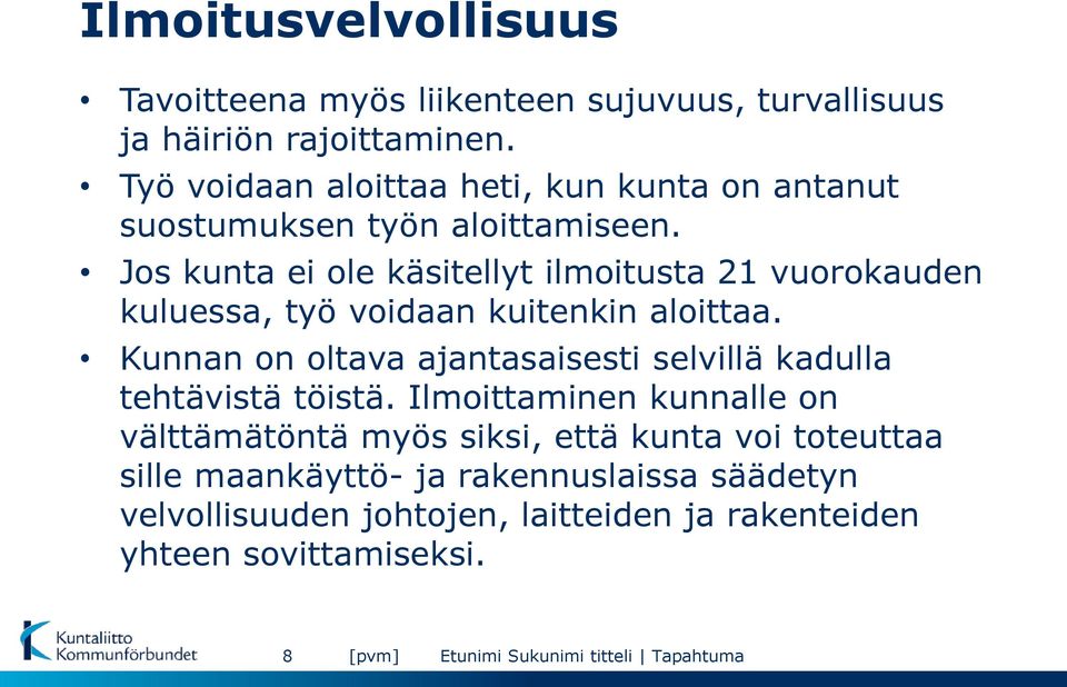 Jos kunta ei ole käsitellyt ilmoitusta 21 vuorokauden kuluessa, työ voidaan kuitenkin aloittaa.