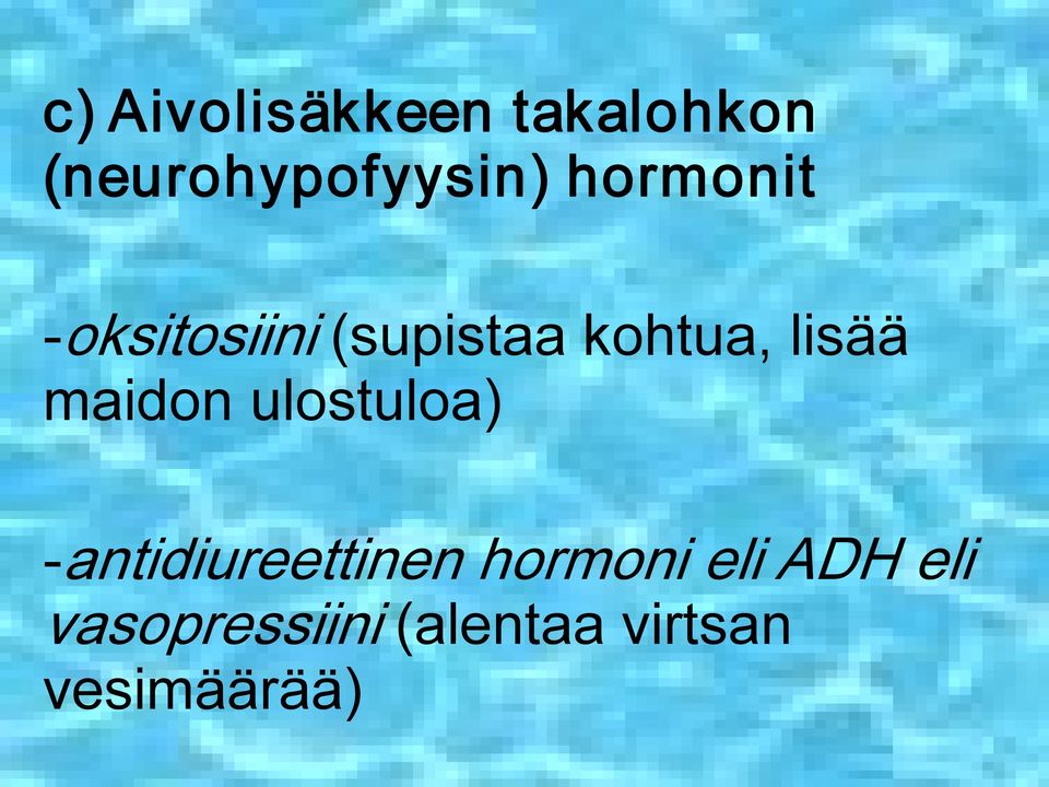 maidon ulostuloa) antidiureettinen hormoni eli