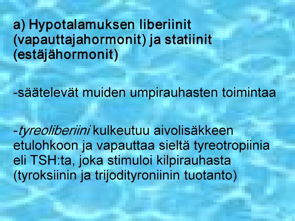 tyreoliberiini kulkeutuu aivolisäkkeen etulohkoon ja vapauttaa sieltä