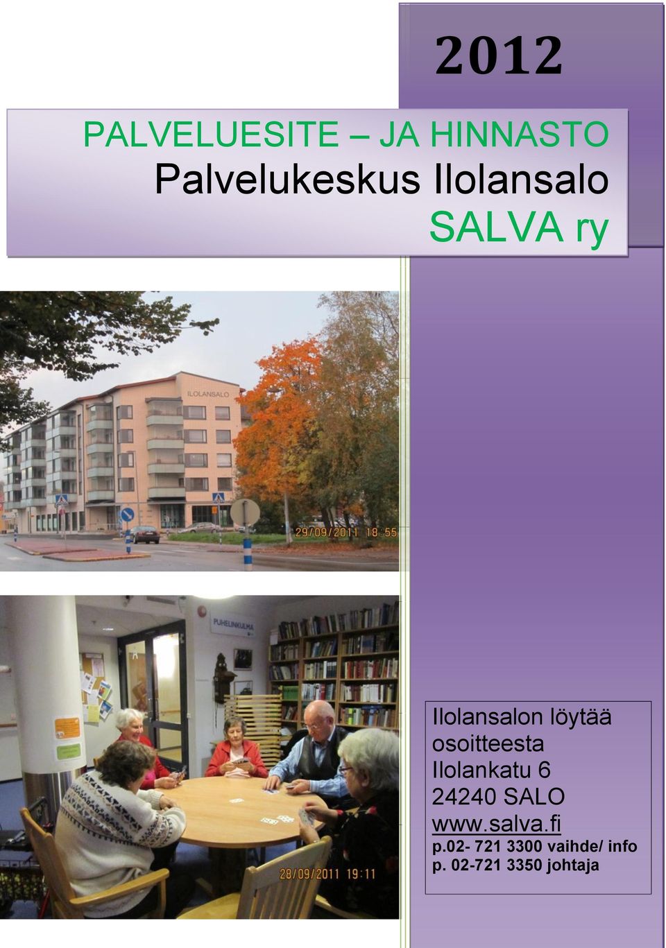 osoitteesta Ilolankatu 6 24240 SALO www.salva.