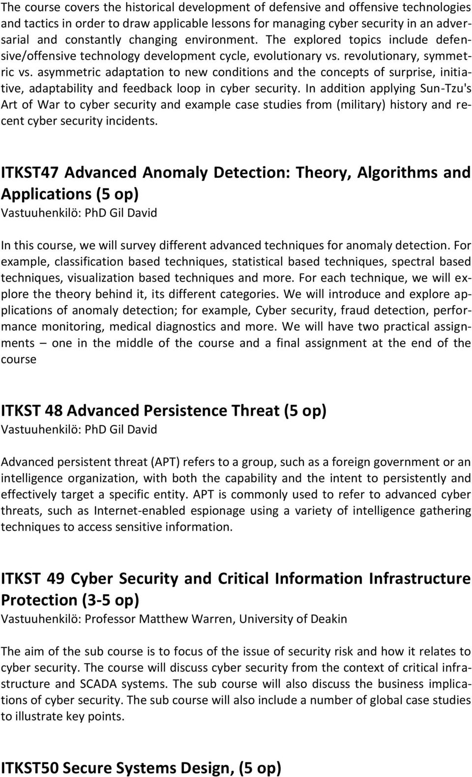 asymmetric adaptation to new conditions and the concepts of surprise, initiative, adaptability and feedback loop in cyber security.