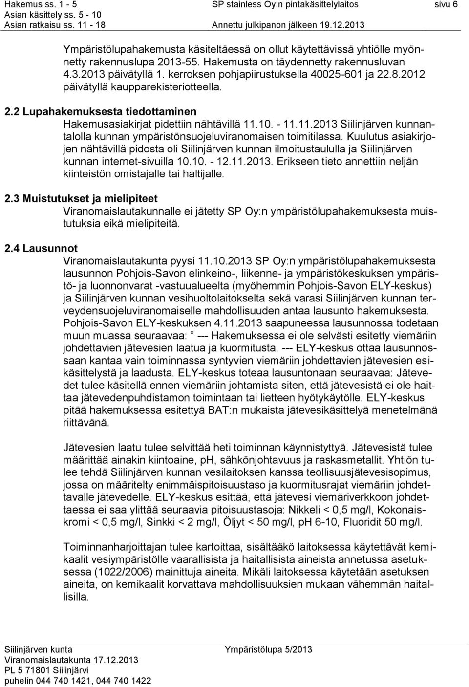 10. - 11.11.2013 Siilinjärven kunnantalolla kunnan ympäristönsuojeluviranomaisen toimitilassa.