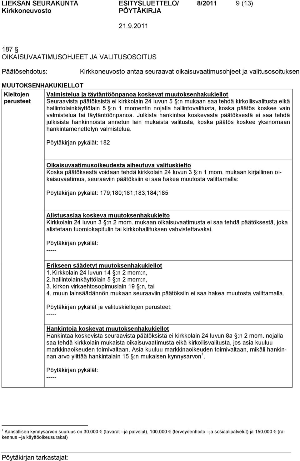 nojalla hallintovalitusta, koska päätös koskee vain valmistelua tai täytäntöönpanoa.