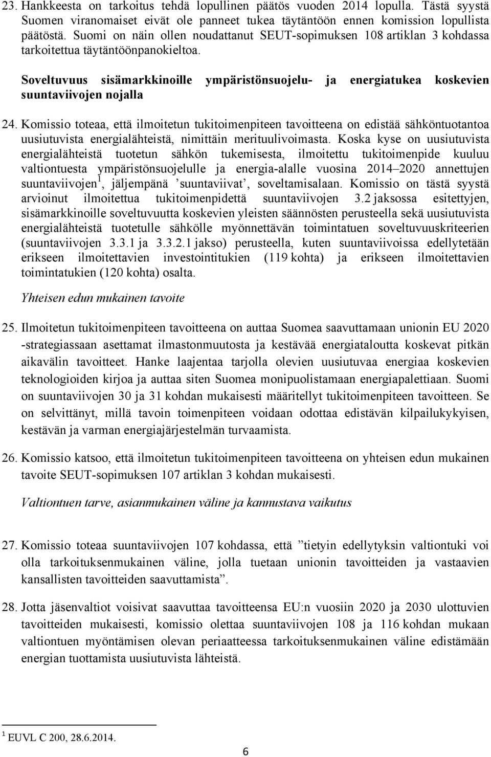 Soveltuvuus sisämarkkinoille ympäristönsuojelu- ja energiatukea koskevien suuntaviivojen nojalla 24.